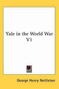 Cover image for Yale in the World War V1