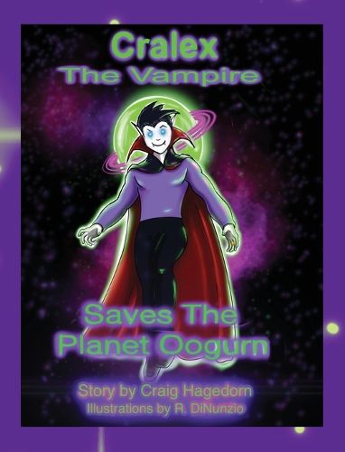 Cover image for Cralex The Vampire Saves the Planet Oogurn