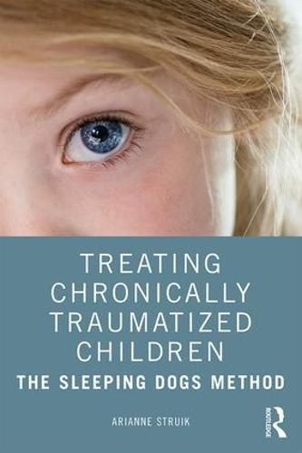 Cover image for Treating Chronically Traumatized Children: The Sleeping Dogs Method