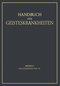 Cover image for Handbuch Der Geisteskrankheiten: Vierter Band: Allgemeiner Teil IV