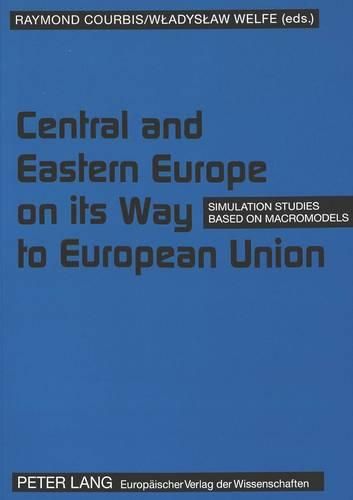 Cover image for Central and Eastern Europe on Its Way to European Union: Simulation Studies Based on Macromodels