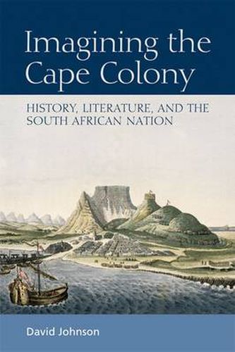 Cover image for Imagining the Cape Colony: History, Literature, and the South African Nation