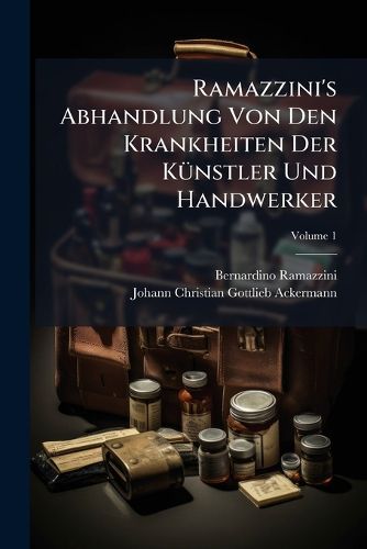Cover image for Ramazzini's Abhandlung Von Den Krankheiten Der KA1/4nstler Und Handwerker