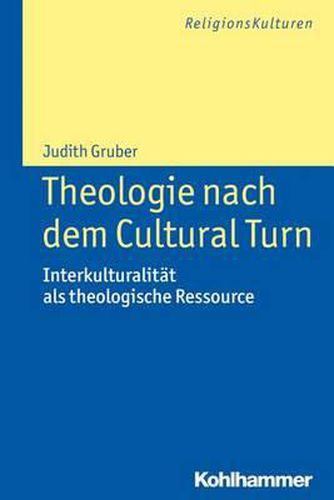 Cover image for Theologie Nach Dem Cultural Turn: Interkulturalitat ALS Theologische Ressource