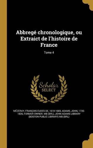 Cover image for Abbrege chronologique, ou Extraict de l'histoire de France; Tome 4
