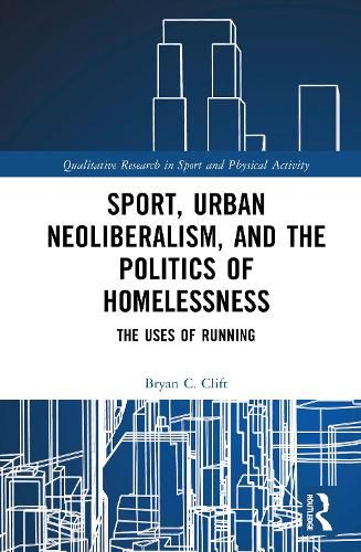Cover image for Sport, Urban Neoliberalism, and the Politics of Homelessness