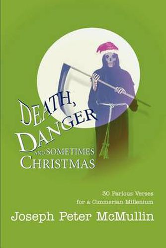 Cover image for Death, Danger and Sometimes Christmas: 30 Parlous Verses for a Cimmerian Millenium