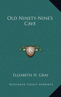 Cover image for Old Ninety-Nine's Cave