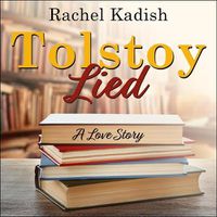 Cover image for Tolstoy Lied: A Love Story