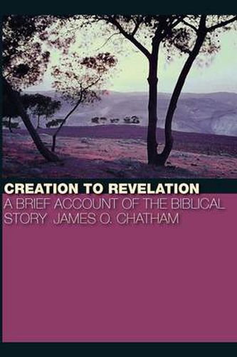 Cover image for Creation to Revelation: A Brief Account of the Biblical Story