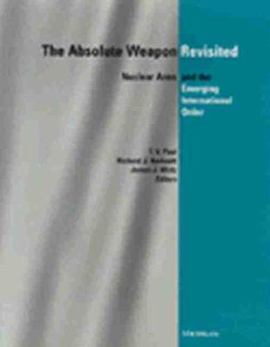 Cover image for Absolute Weapon Revisited: Nuclear Arms and the Emerging International Order