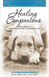 Cover image for Healing Companions: Ordinary Dogs and Their Extraordinary Power to Transform Lives