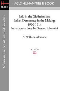 Cover image for Italy in the Giolittian Era: Italian Democracy in the Making, 1900-1914 Introductory Essay by Gaetano Salvemini