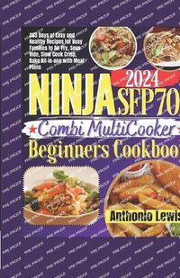 Cover image for Ninja Sfp701 2024 Combi Multicooker Beginners Cookbook
