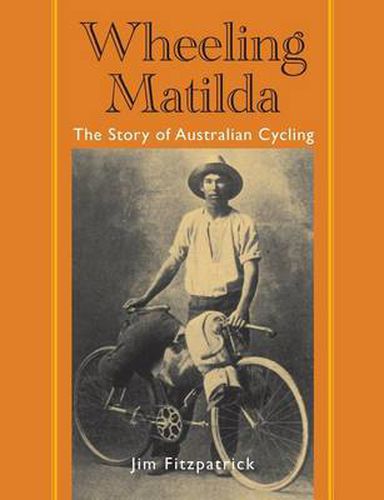 Cover image for Wheeling Matilda: The Story Of Australian Cycling