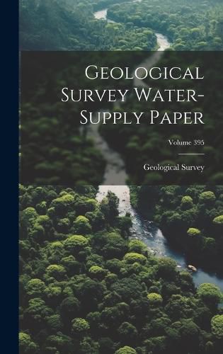 Cover image for Geological Survey Water-supply Paper; Volume 395