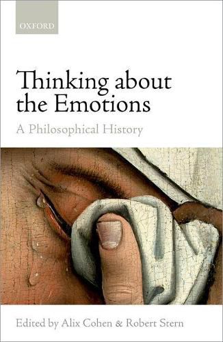 Thinking about the Emotions: A Philosophical History