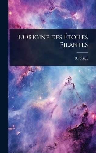 Cover image for L'Origine des Atoiles Filantes