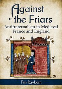 Cover image for Against the Friars: Antifraternalism in Medieval France and England