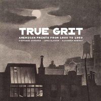 Cover image for True Grit - American Prints from 1900 to 1950