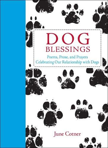 Cover image for Dog Blessings: Poems, prose and prayers celebrating our relationship with dogs