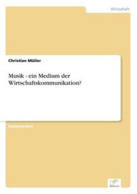 Cover image for Musik - ein Medium der Wirtschaftskommunikation?