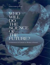 Cover image for Who Will Do the Science of the Future?: A Symposium on Careers of Women in Science