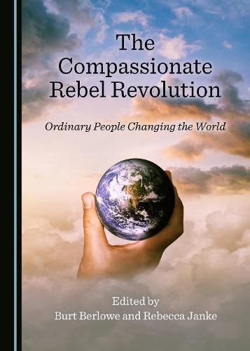 Cover image for The Compassionate Rebel Revolution: Ordinary People Changing the World