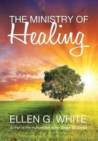 Cover image for The Ministry of Healing