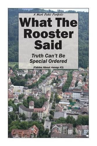 What The Rooster Said: Truth Can't Be Special Ordered