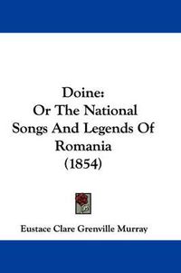 Cover image for Doine: Or the National Songs and Legends of Romania (1854)