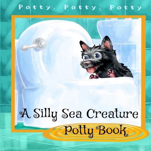 Cover image for A Silly Sea Creature Potty Book