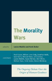 Cover image for The Morality Wars: The Ongoing Debate Over The Origin Of Human Goodness
