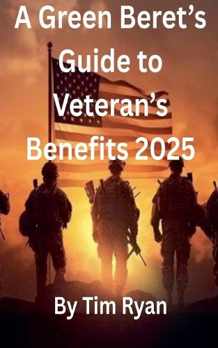Cover image for A Green Beret's Guide to Veteran's Benefits 2025
