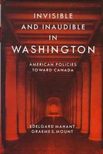 Invisible and Inaudible in Washington: American Policies towards Canada during the Cold War