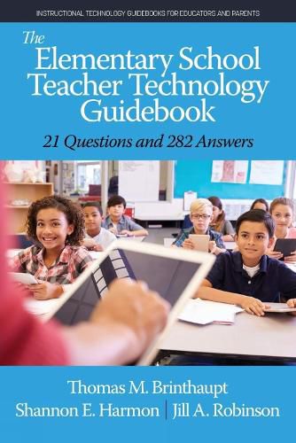 Cover image for The Elementary School Teacher Technology Guidebook: 21 Questions and 282 Answers