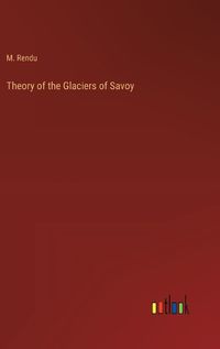 Cover image for Theory of the Glaciers of Savoy