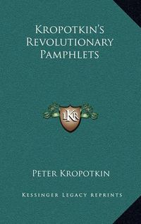 Cover image for Kropotkin's Revolutionary Pamphlets