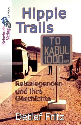 Cover image for Hippie-Trails: Reiselegenden und ihre Geschichte