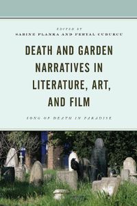 Cover image for Death and Garden Narratives in Literature, Art, and Film: Song of Death in Paradise