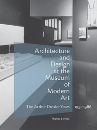 Cover image for Architecture and Design at the Museum of Modern Art - The Arthur Drexler Years, 1951-1986