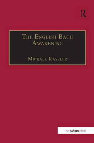 Cover image for The English Bach Awakening: Knowledge of J.S. Bach and his Music in England, 1750-1830