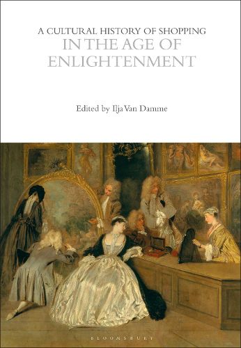 Cover image for A Cultural History of Shopping in the Age of Enlightenment