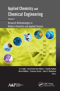 Cover image for Applied Chemistry and Chemical Engineering, Volume 5: Research Methodologies in Modern Chemistry and Applied Science