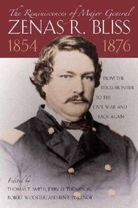 Cover image for The Reminiscences of Major General Zenas R.Bliss, 1854-1876: From the Texas Frontier to the Civil War and Back Again