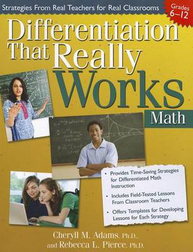 Differentiation That Really Works Math Grades 6-12: Strategies From Real Teachers for Real Classrooms