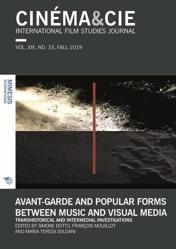 Cover image for CINEMA&CIE,INTERNATIONAL FILM STUDIES JOURNAL, VOL. XIX, no. 33, FALL 2019: Avant-garde and Popular Forms Between Music and Visual Media. Transhistorical and Intermedial Investigations