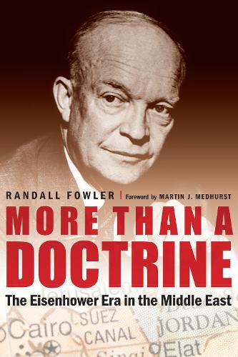 Cover image for More Than a Doctrine: The Eisenhower Era in the Middle East