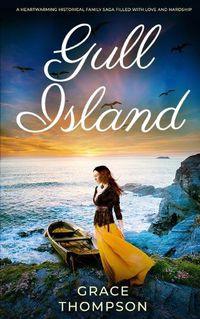 Cover image for GULL ISLAND a heartwarming historical family saga filled with love and hardship