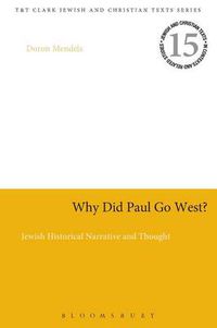 Cover image for Why Did Paul Go West?: Jewish Historical Narrative and Thought